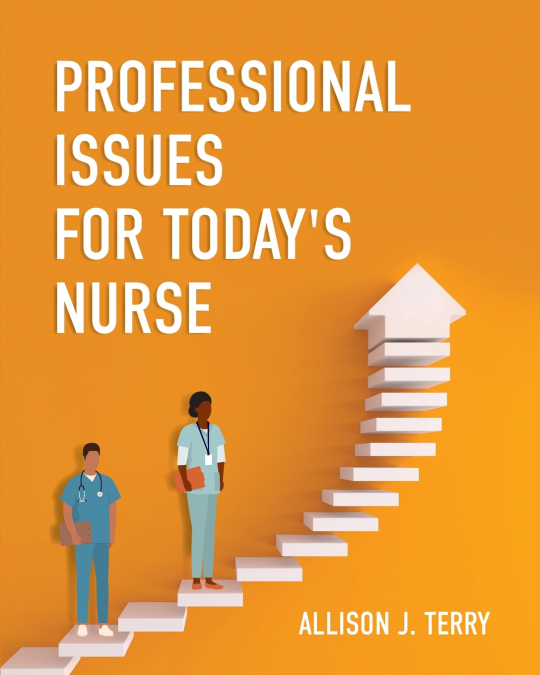 Professional Issues for Today’s Nurse