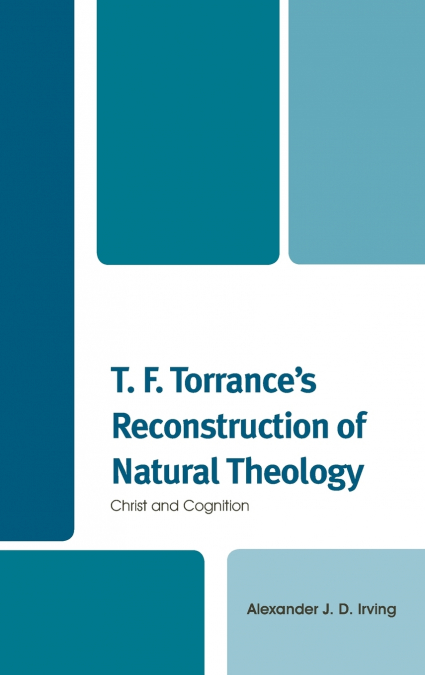 T. F. Torrance’s Reconstruction of Natural Theology