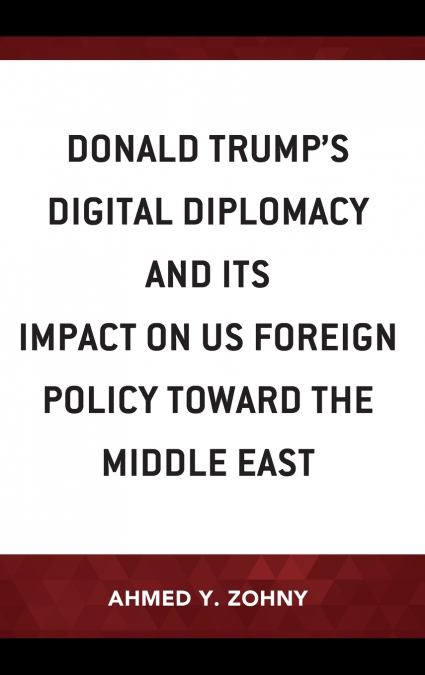 Donald Trump’s Digital Diplomacy and Its Impact on US Foreign Policy towards the Middle East