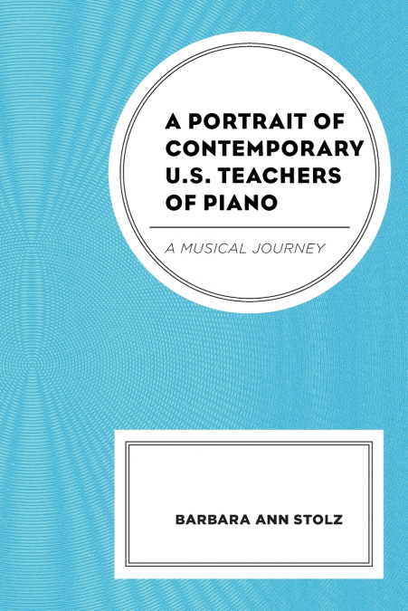 Portrait of Contemporary U.S. Teachers of Piano