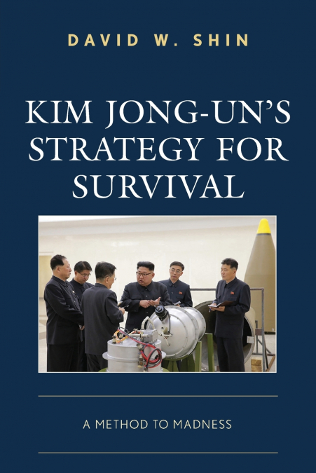 Kim Jong-un’s Strategy for Survival