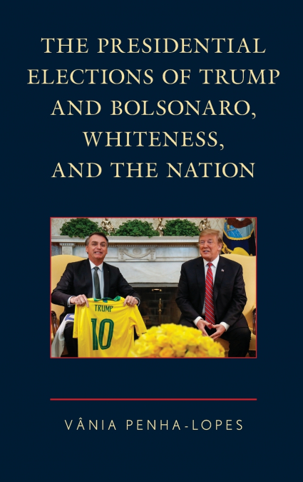 Presidential Elections of Trump and Bolsonaro, Whiteness, and the Nation