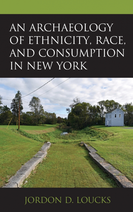 Archaeology of Ethnicity, Race, and Consumption in New York