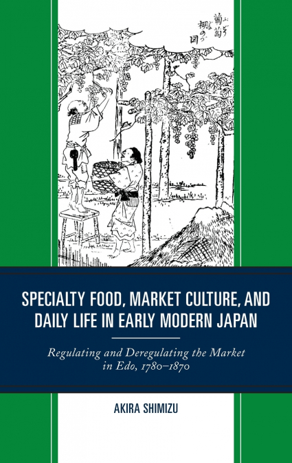 Specialty Food, Market Culture, and Daily Life in Early Modern Japan
