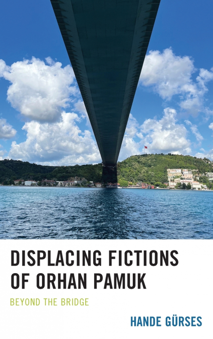Displacing Fictions of Orhan Pamuk