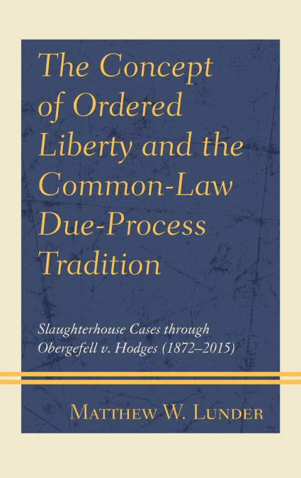 Concept of Ordered Liberty and the Common-Law Due-Process Tradition