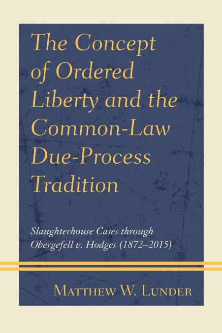 Concept of Ordered Liberty and the Common-Law Due-Process Tradition