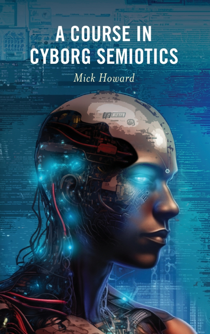 Course in Cyborg Semiotics