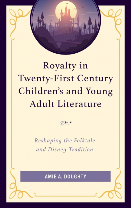 Royalty in Twenty-First Century Children’s and Young Adult Literature