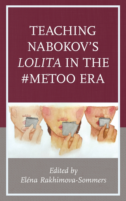 Teaching Nabokov’s Lolita in the #MeToo Era