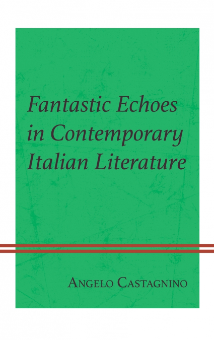 Fantastic Echoes in Contemporary Italian Literature