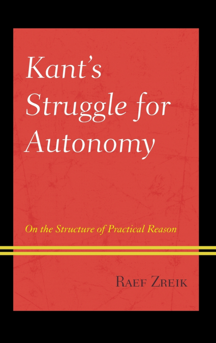 Kant’s Struggle for Autonomy