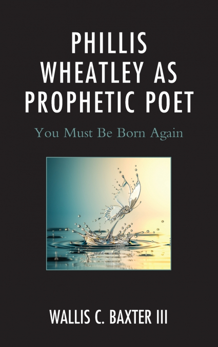 Phillis Wheatley as Prophetic Poet