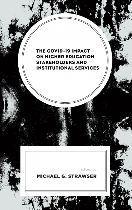 COVID-19 Impact on Higher Education Stakeholders and Institutional Services
