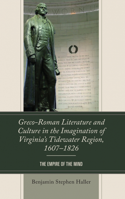 Greco-Roman Literature and Culture in the Imagination of Virginia’s Tidewater Region, 1607-1826