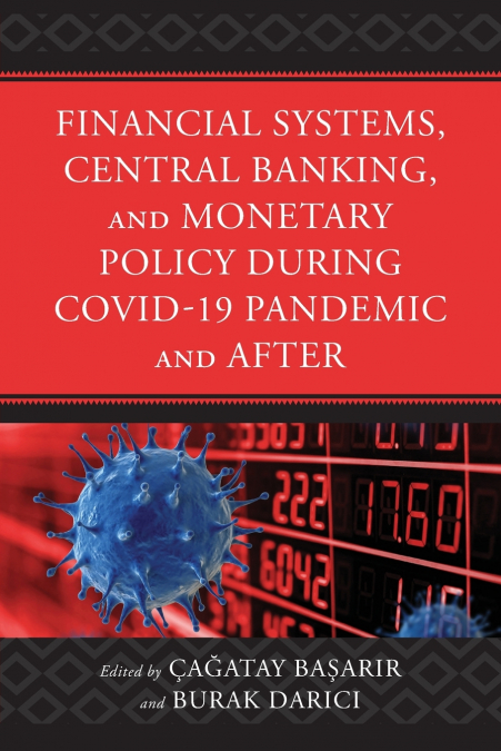 Financial Systems, Central Banking and Monetary Policy During COVID-19 Pandemic and After