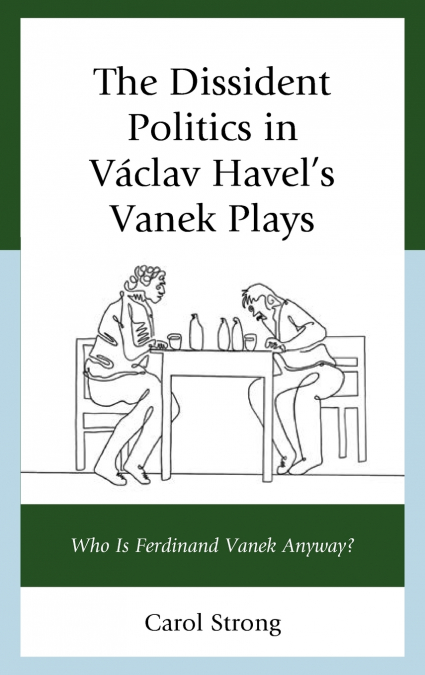 Dissident Politics in Václav Havel’s Vanek Plays