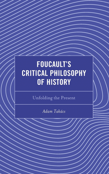 Foucault’s Critical Philosophy of History