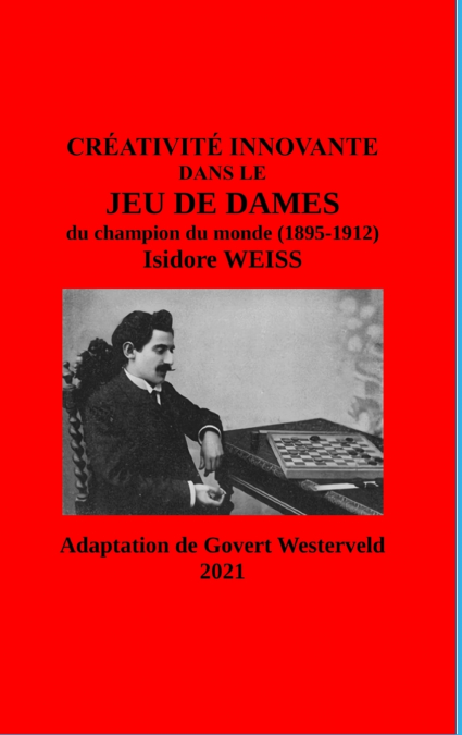 Créativité innovante dans le Jeu de Dames du champion du monde (1895-1912) Isidore Weiss