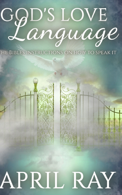 God’s Love Language The Bibles Instructions On How To Speak It