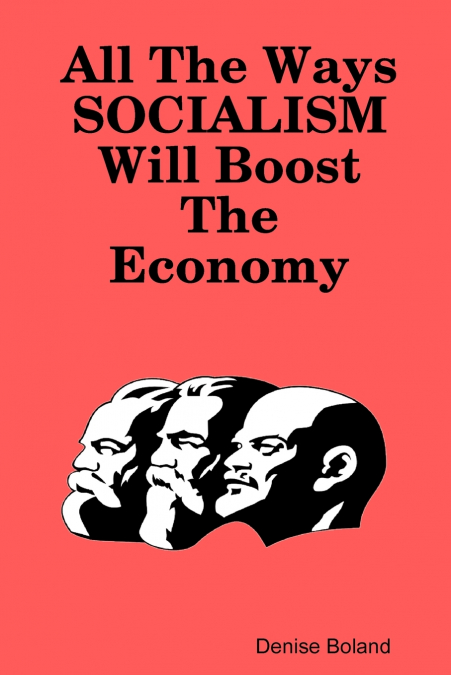All The Ways Socialism Will Boost The Economy