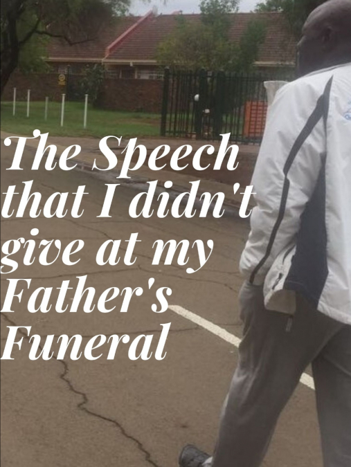 The Speech that I didn’t give at my Father’s Funeral