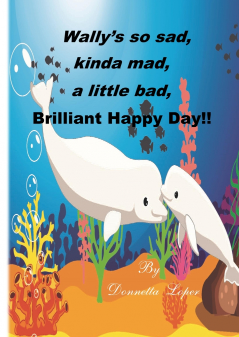 Wally’s so sad, kinda mad, a little bad, brilliant happy Day!