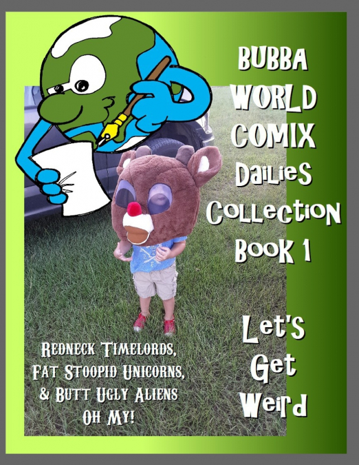 BubbaWorld Comix Let’s Get Weird