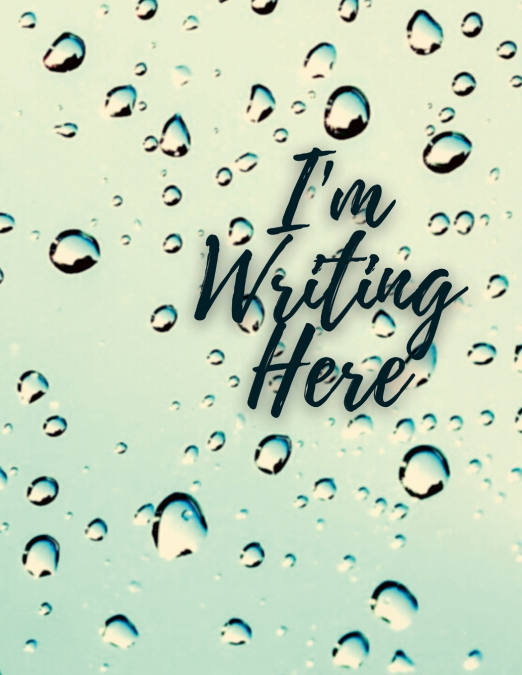 I’m Writing Here