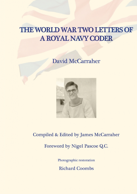 DAVID’S WAR VOLUME ONE - THE WORLD WAR TWO LETTERS OF A ROYAL NAVY CODER