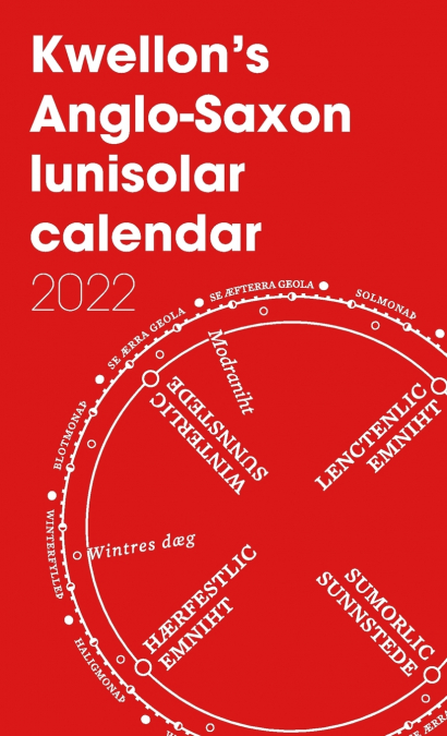 Kwellon’s Anglo-Saxon lunisolar calendar 2022