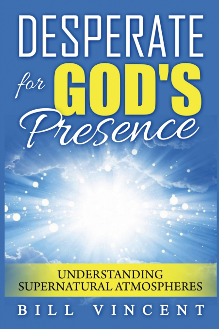 Desperate for God’s Presence