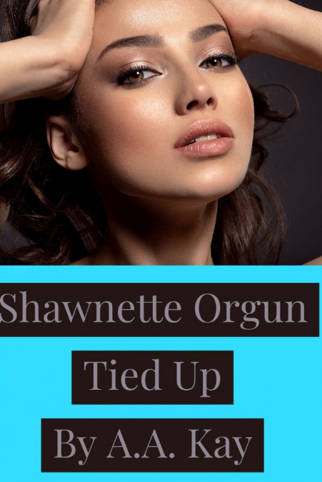 Shawnette Orgun Tied Up