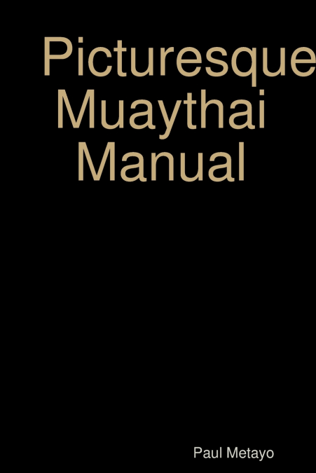 Picturesque Muaythai Manual