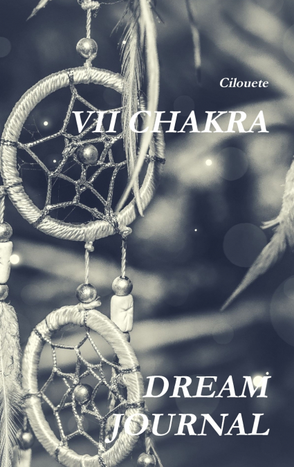 VII CHAKRA DREAM JOURNAL