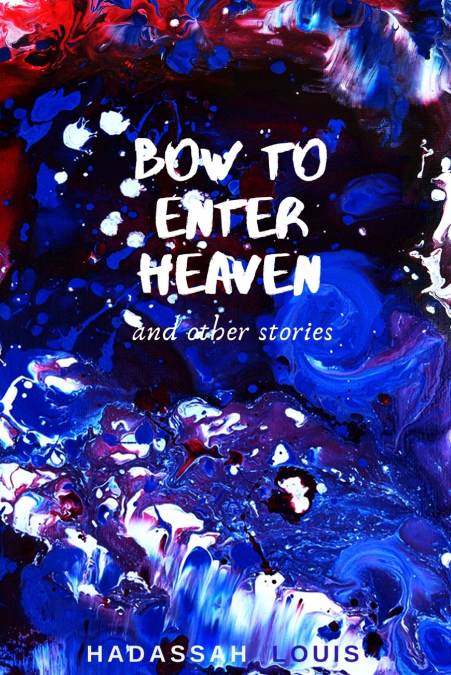 Bow to Enter Heaven and Other Stories