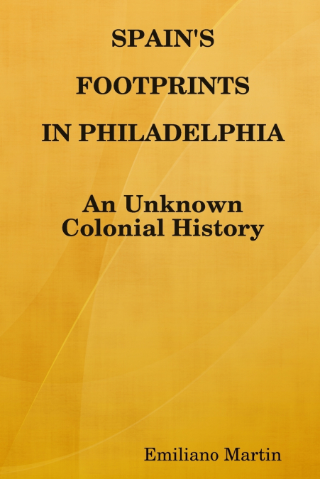SPAIN’S FOOTPRINTS IN PHILADELPHIA