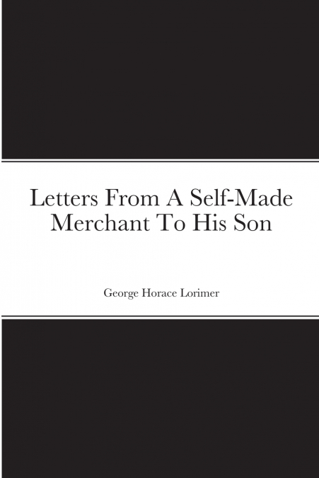 Letters From A Self-Made Merchant To His Son