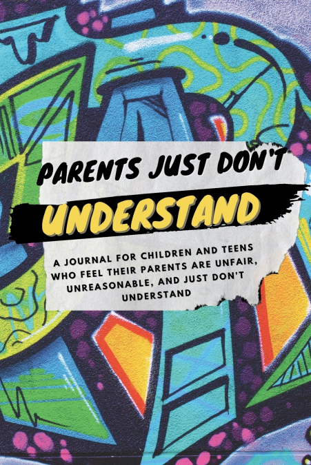 Parents Just Don’t Understand