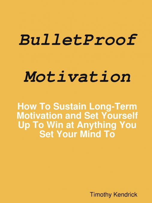 BulletProof Motivation