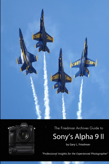 The Friedman Archives Guide to Sony’s A9 II (B&W Edition)