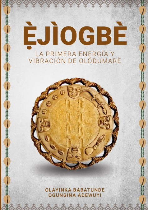 Ẹ̀JÌOGBÈ - La primera energía y vibración de  Olódùmarè