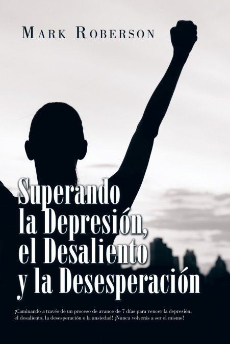 Superando La Depresión, El Desaliento Y La Desesperación