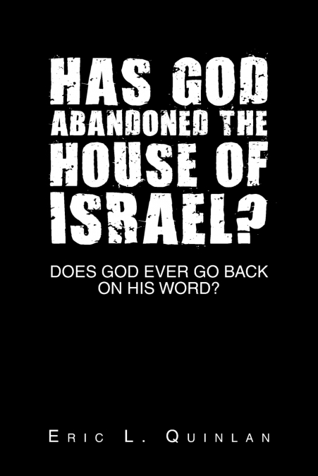 Has God Abandoned the House of Israel?