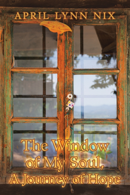 The Window of My Soul, a Journey of Hope