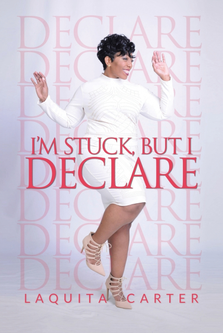 I’m Stuck, but I Declare