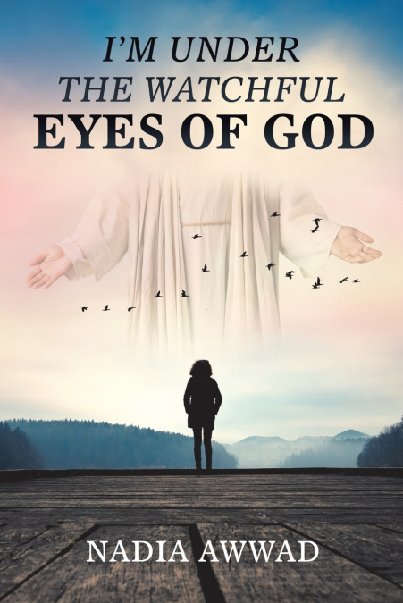 I’m Under the Watchful Eyes of God