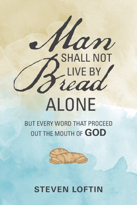 Man Shall Not Live by Bread Alone