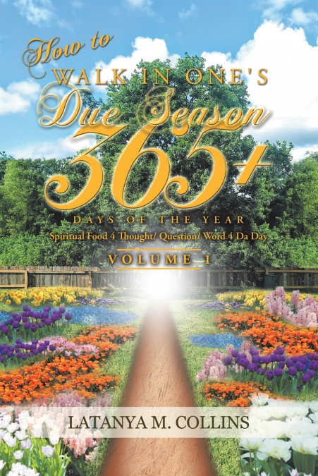 How to Walk in One’s Due Season 365+ Days of the Year