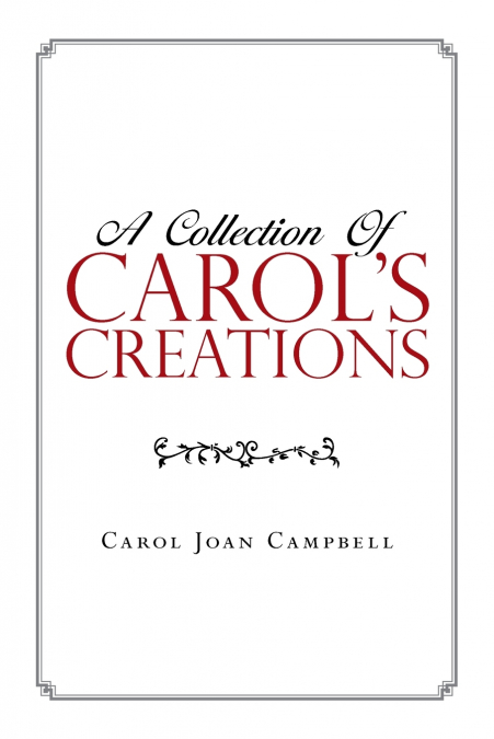 A Collection of Carol’s Creations